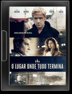 Baixar/Assistir Filme O Lugar Onde Tudo Termina – Dublado 