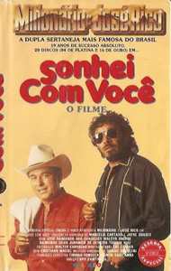 Milionásrio & José Rico – Sonhei Com Você (O Filme)