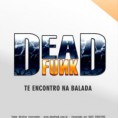 Dead Funk – Te Encontro na Balada (CD 01 Promocional) 2013